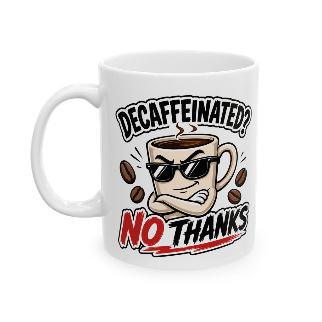 Decaffeinated No Thanks Mug – Funny Coffee Cup