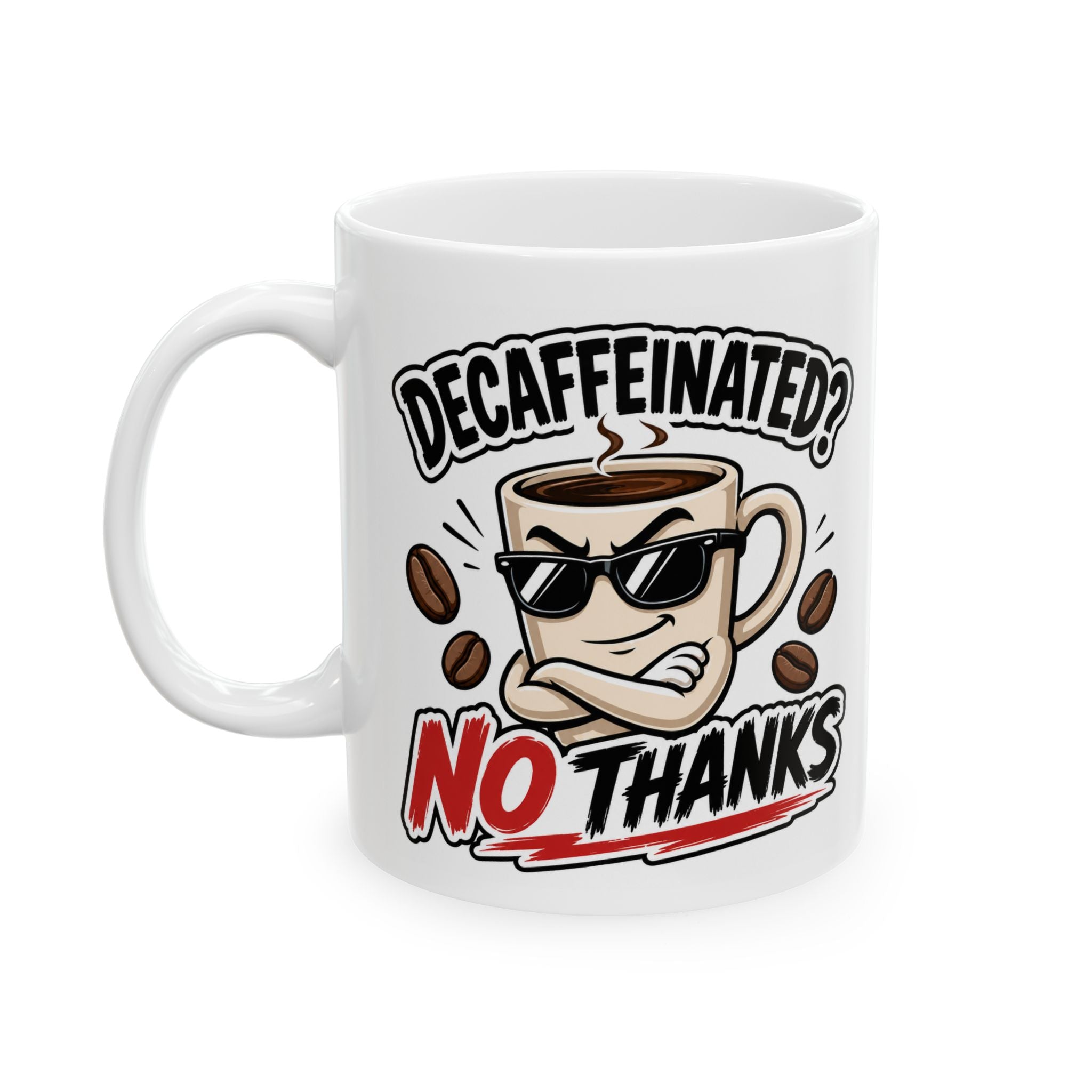 Decaffeinated No Thanks Mug – Funny Coffee Cup