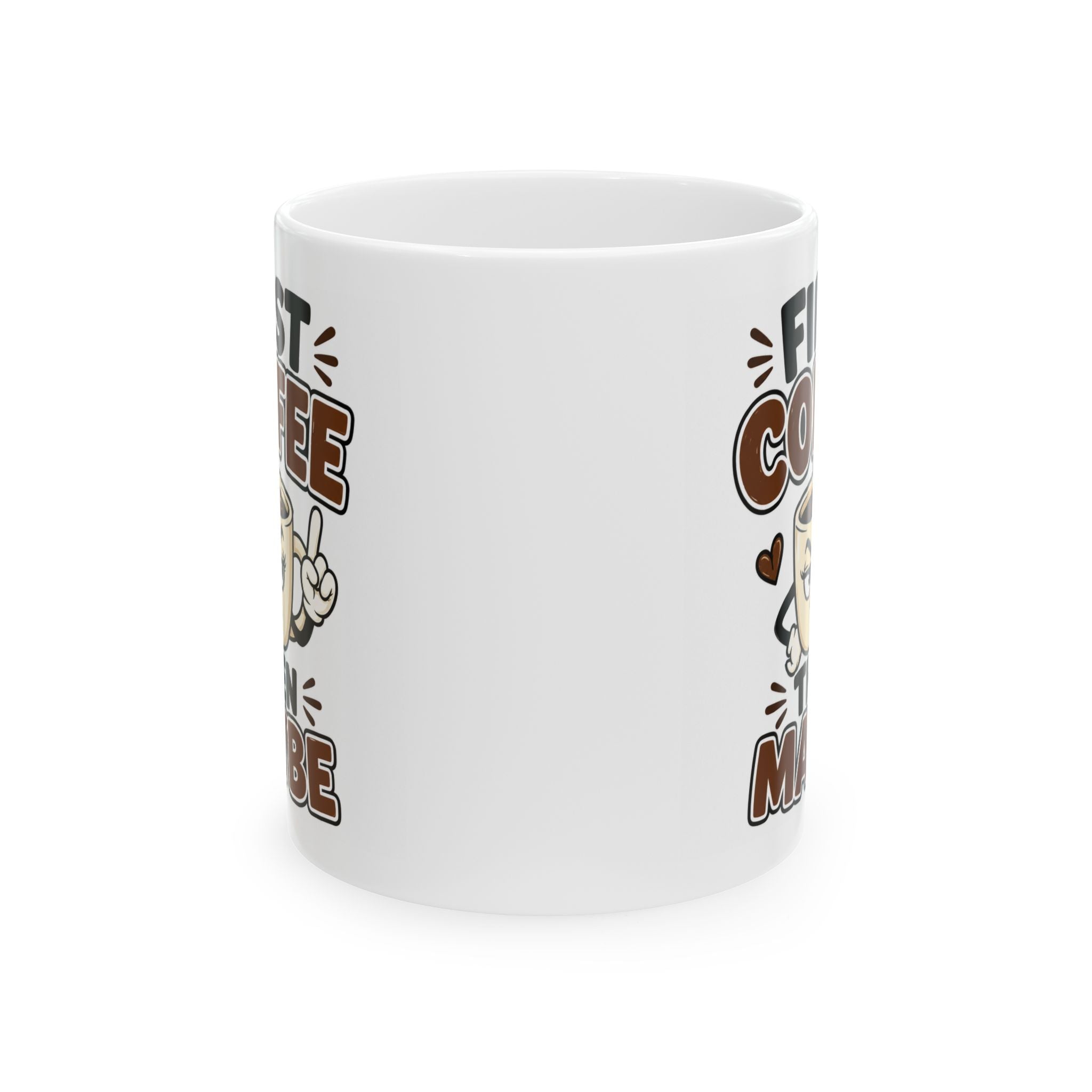 First Coffee Then Maybe Mug – Funny Coffee Cup