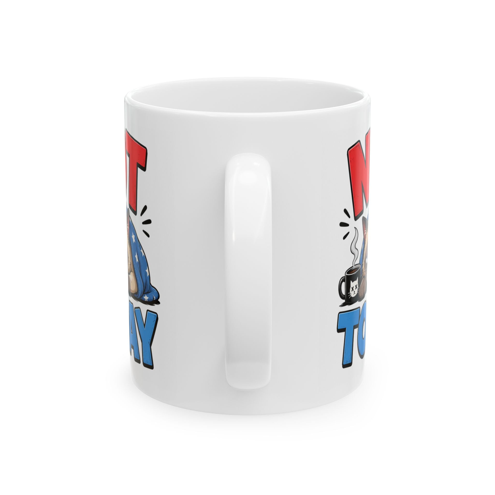 Not Today Mug – Funny Coffee Cup