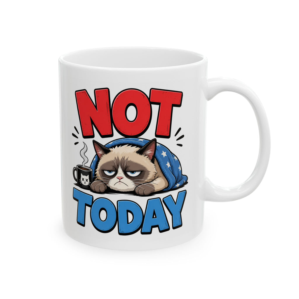 Not Today Mug – Funny Coffee Cup