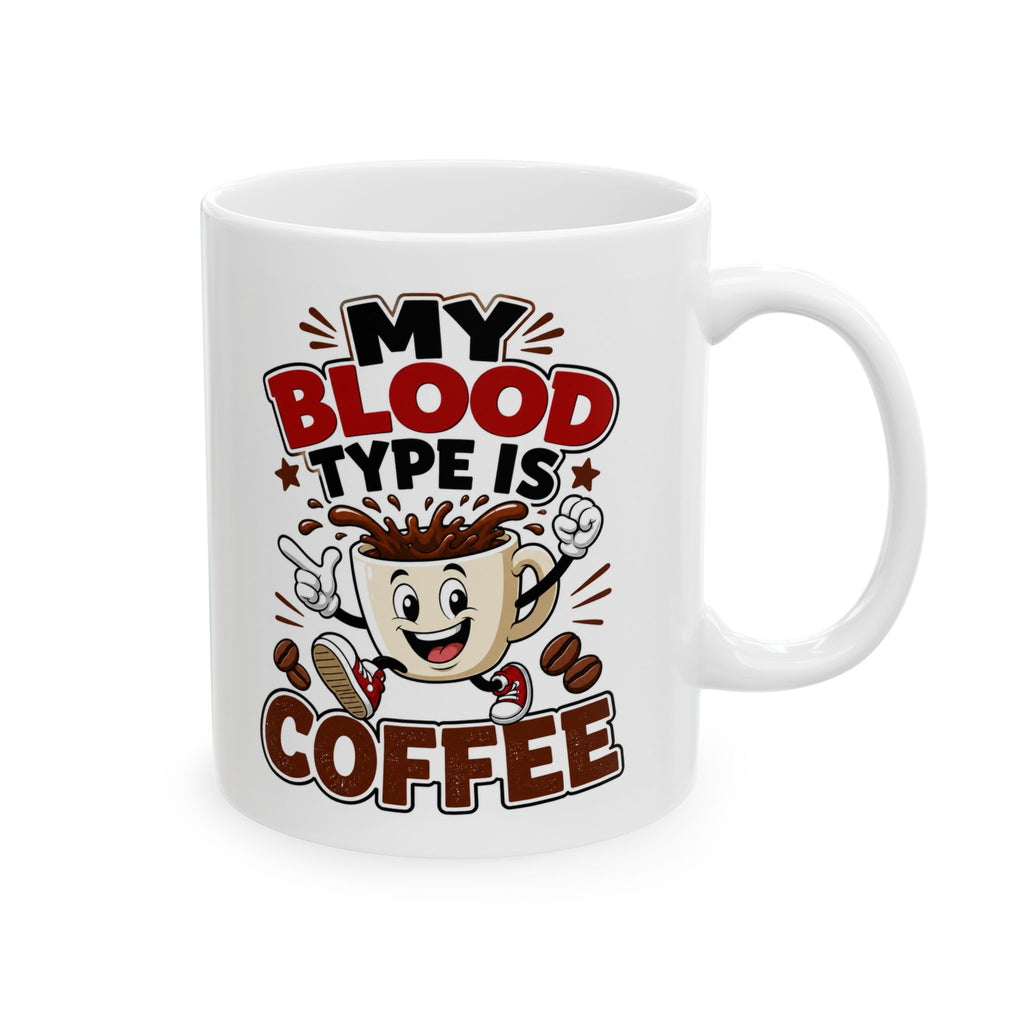 My Blood Type Is Coffee Mug – Funny Coffee Cup