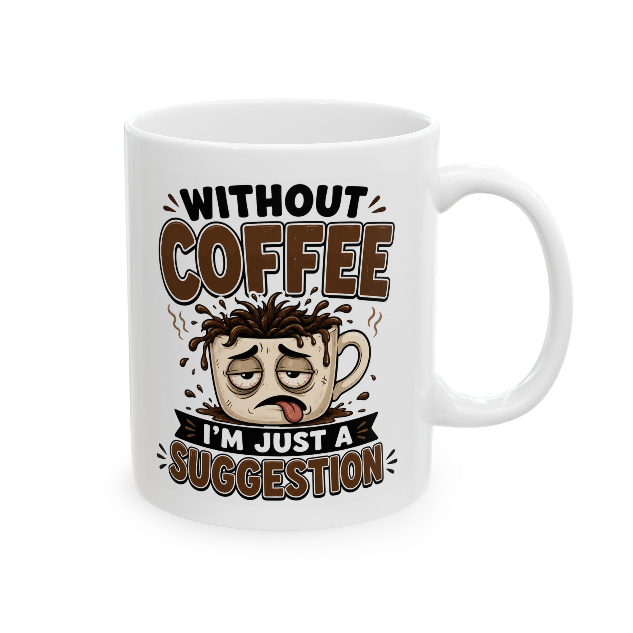 Without Coffee Mug – Funny Coffee Lover Cup