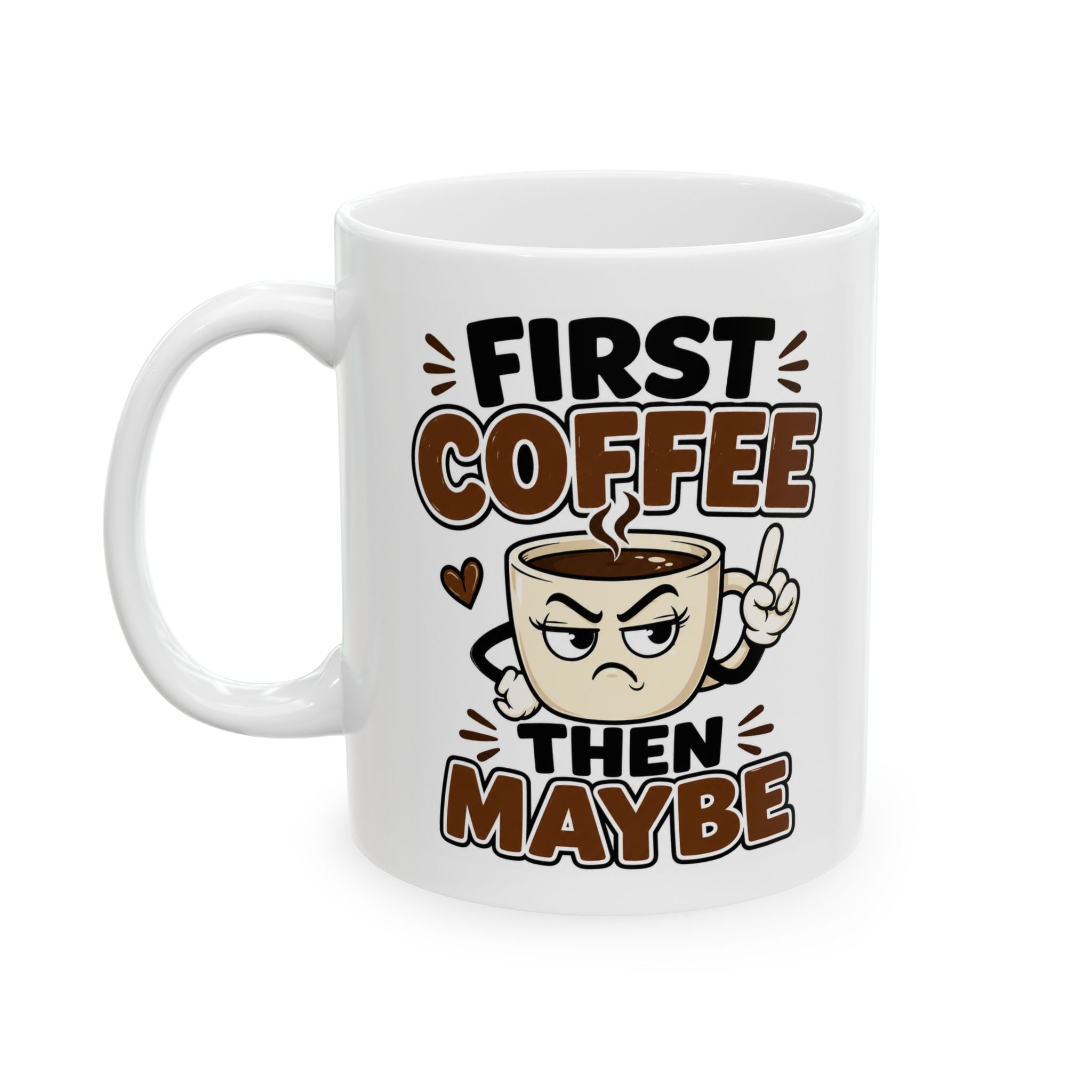 First Coffee Then Maybe Mug – Funny Coffee Cup