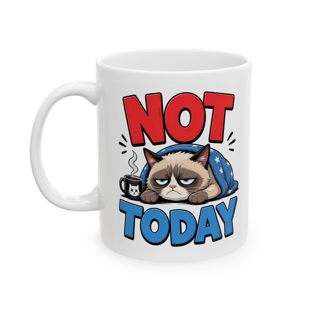 Not Today Mug – Funny Coffee Cup