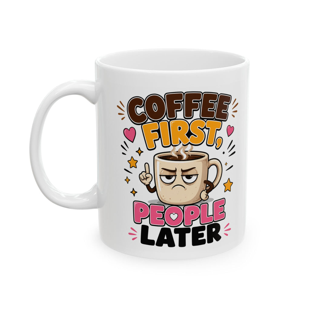 First Coffee Then People Mug – Funny Coffee Cup
