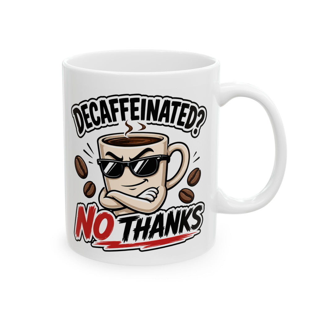 Decaffeinated No Thanks Mug – Funny Coffee Cup