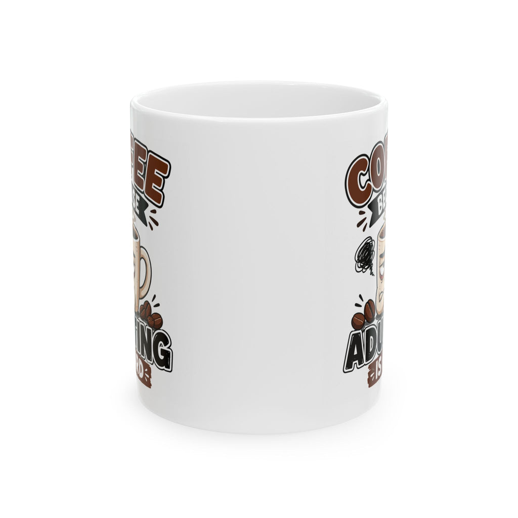 Coffee Because Adulting Is Hard Mug – Funny Coffee Cup