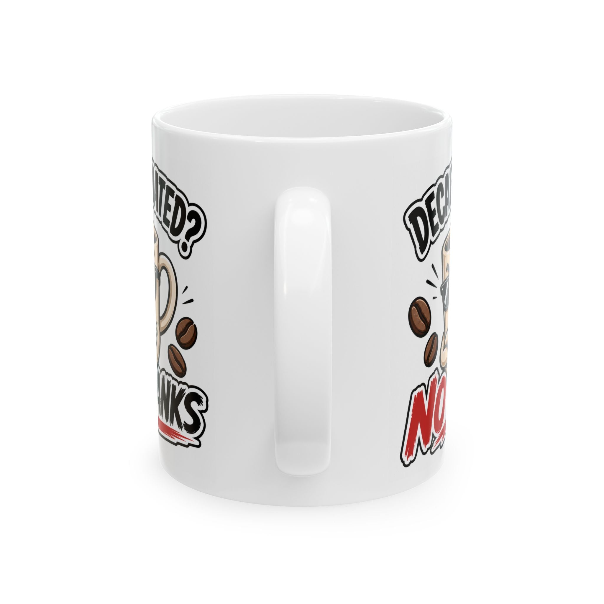 Decaffeinated No Thanks Mug – Funny Coffee Cup